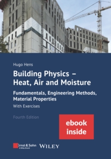 Building Physics - Heat, Air and Moisture : Fundamentals, Engineering Methods, Material Properties and Exercises