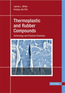 Thermoplastic and Rubber Compounds : Technology and Physical Chemistry