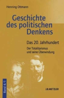 Geschichte des politischen Denkens : Band 4.1: Das 20. Jahrhundert. Der Totalitarismus und seine Uberwindung