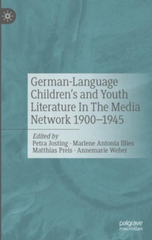 German-Language Children's and Youth Literature In The Media Network 1900-1945.