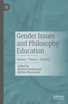 Gender Issues and Philosophy Education : History - Theory - Practice