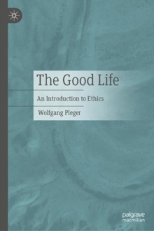 The Good Life : An Introduction to Ethics