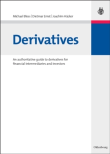 Derivatives : An authoritative guide to derivatives for financial intermediaries and investors