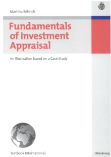 Fundamentals of Investment Appraisal : An Illustration based on a Case Study