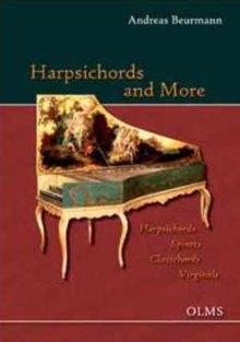 Harpsichords and More Harpsichords - Spinets - Clavichords - Virginals : Portrait of a Collection. The Beurmann Collection in the Museum Fur Kunst Und Gewerbe, Hamburg and at the Estate of Hasselburg, Paperback / softback Book Harpsichords and More Harpsichords - Spinets - Clavichords - Virginals : Portrait of a Collection. The Beurmann Collection in the Museum Fur Kunst Und Gewerbe, Hamburg and at the Estate of Hasselburg, Paperback / softback Book