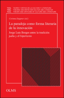 La paradoja como forma literaria de la innovacion : Jorge Luis Borges entre la tradicion judia y el hipertexto., Paperback / softback Book La paradoja como forma literaria de la innovacion : Jorge Luis Borges entre la tradicion judia y el hipertexto., Paperback / softback Book