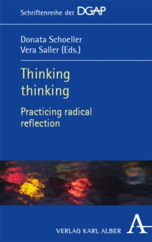 Thinking Thinking : Practicing Radical Reflection