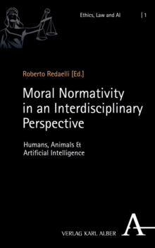 Moral Normativity in an Interdisciplinary Perspective : Humans, Animals & Artificial Intelligence