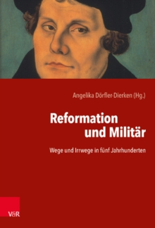 Reformation und Militar : Wege und Irrwege in funf Jahrhunderten, Hardback Book Reformation und Militar : Wege und Irrwege in funf Jahrhunderten, Hardback Book