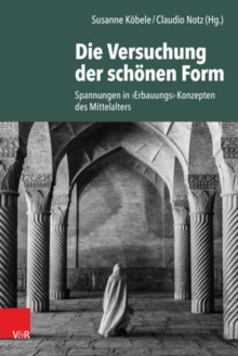 Die Versuchung Der Schonen Form : Spannungen in Erbauungs-konzepten Des Mittelalters, Hardback Book Die Versuchung Der Schonen Form : Spannungen in Erbauungs-konzepten Des Mittelalters, Hardback Book
