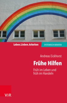 Leben. Lieben. Arbeiten: systemisch beraten : FrA"h im Leben und frA"h im Handeln, Paperback / softback Book Leben. Lieben. Arbeiten: systemisch beraten : FrA"h im Leben und frA"h im Handeln, Paperback / softback Book