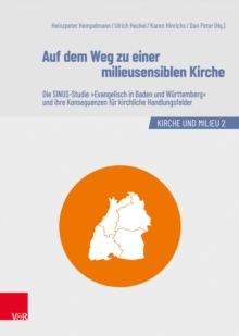 Auf Dem Weg Zu Einer Milieusensiblen Kirche : Die Sinus-studie Evangelisch in Baden Und Wurttemberg Und Ihre Konsequenzen Fur Kirchliche Handlungsfelder, Hardback Book Auf Dem Weg Zu Einer Milieusensiblen Kirche : Die Sinus-studie Evangelisch in Baden Und Wurttemberg Und Ihre Konsequenzen Fur Kirchliche Handlungsfelder, Hardback Book