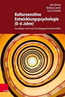 Kultursensitive Entwicklungspsychologie (0-6 Jahre) : Grundlagen und Praxis fur padagogische Arbeitsfelder, Paperback / softback Book Kultursensitive Entwicklungspsychologie (0-6 Jahre) : Grundlagen und Praxis fur padagogische Arbeitsfelder, Paperback / softback Book