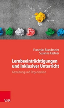 LernbeeintrAchtigungen und inklusiver Unterricht : Gestaltung und Organisation, Paperback / softback Book LernbeeintrAchtigungen und inklusiver Unterricht : Gestaltung und Organisation, Paperback / softback Book