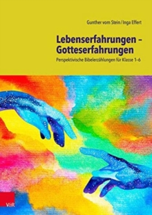 Lebenserfahrungen a Gotteserfahrungen : Perspektivische BibelerzAhlungen fA"r Klasse 1a6, Paperback / softback Book Lebenserfahrungen a Gotteserfahrungen : Perspektivische BibelerzAhlungen fA"r Klasse 1a6, Paperback / softback Book