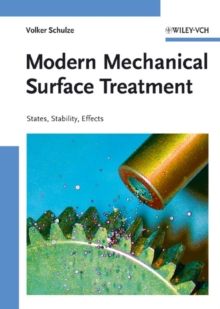 Modern Mechanical Surface Treatment : States, Stability, Effects, Hardback Book Modern Mechanical Surface Treatment : States, Stability, Effects, Hardback Book