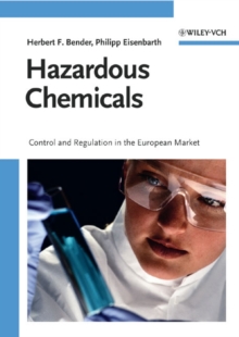Hazardous Chemicals : Control and Regulation in the European Market, Hardback Book Hazardous Chemicals : Control and Regulation in the European Market, Hardback Book
