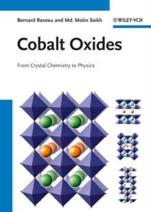Cobalt Oxides : From Crystal Chemistry to Physics, Hardback Book Cobalt Oxides : From Crystal Chemistry to Physics, Hardback Book