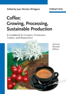 Coffee - Growing, Processing, Sustainable Production : A Guidebook for Growers, Processors, Traders and Researchers