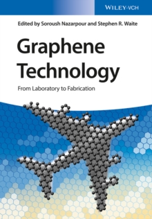 Graphene Technology : From Laboratory to Fabrication, Hardback Book Graphene Technology : From Laboratory to Fabrication, Hardback Book