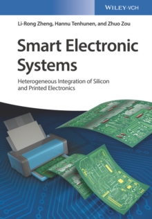 Smart Electronic Systems : Heterogeneous Integration of Silicon and Printed Electronics, Hardback Book Smart Electronic Systems : Heterogeneous Integration of Silicon and Printed Electronics, Hardback Book