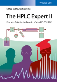 The HPLC Expert II : Find and Optimize the Benefits of your HPLC / UHPLC, Hardback Book The HPLC Expert II : Find and Optimize the Benefits of your HPLC / UHPLC, Hardback Book