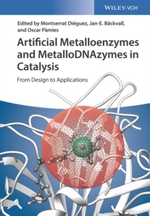 Artificial Metalloenzymes and MetalloDNAzymes in Catalysis : From Design to Applications, Hardback Book Artificial Metalloenzymes and MetalloDNAzymes in Catalysis : From Design to Applications, Hardback Book