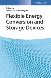 Flexible Energy Conversion and Storage Devices, Hardback Book Flexible Energy Conversion and Storage Devices, Hardback Book