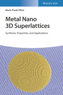 Metal Nano 3D Superlattices : Synthesis, Properties, and Applications