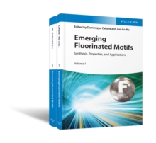 Emerging Fluorinated Motifs, 2 Volume Set : Synthesis, Properties and Applications