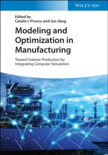 Modeling and Optimization in Manufacturing : Toward Greener Production by Integrating Computer Simulation