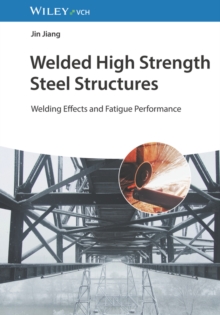 Welded High Strength Steel Structures : Welding Effects and Fatigue Performance