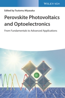 Perovskite Photovoltaics and Optoelectronics : From Fundamentals to Advanced Applications