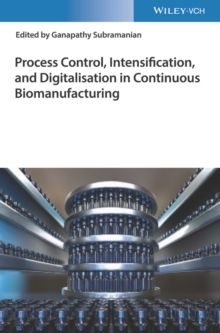 Process Control, Intensification, and Digitalisation in Continuous Biomanufacturing