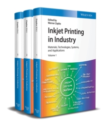 Inkjet Printing in Industry : Materials, Technologies, Systems, and Applications