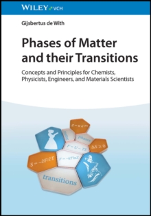 Phases of Matter and their Transitions : Concepts and Principles for Chemists, Physicists, Engineers, and Materials Scientists