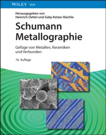 Schumann Metallographie : Gefuge von Metallen, Keramiken und Verbunden