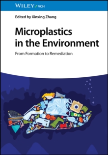 Microplastics in the Environment : From Formation to Remediation