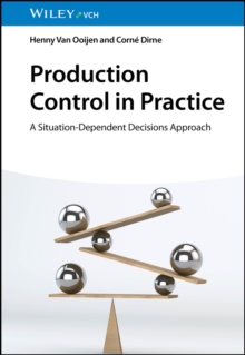 Production Control in Practice : A Situation-Dependent Decisions Approach