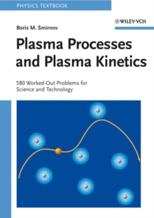 Plasma Processes and Plasma Kinetics : 580 Worked Out Problems for Science and Technology, Paperback Book Plasma Processes and Plasma Kinetics : 580 Worked Out Problems for Science and Technology, Paperback Book
