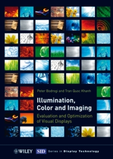 Illumination, Color and Imaging : Evaluation and Optimization of Visual Displays, Hardback Book Illumination, Color and Imaging : Evaluation and Optimization of Visual Displays, Hardback Book
