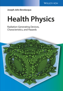 Health Physics : Radiation-Generating Devices, Characteristics, and Hazards