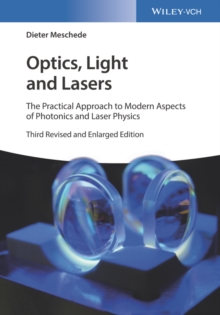 Optics, Light and Lasers : The Practical Approach to Modern Aspects of Photonics and Laser Physics, Paperback / softback Book Optics, Light and Lasers : The Practical Approach to Modern Aspects of Photonics and Laser Physics, Paperback / softback Book