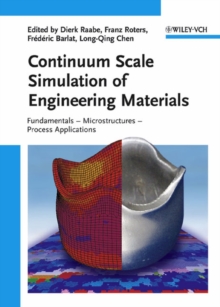 Continuum Scale Simulation of Engineering Materials : Fundamentals - Microstructures - Process Applications