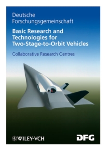 Basic Research and Technologies for Two-Stage-to-Orbit Vehicles : Final Report of the Collaborative Research Centres 253, 255 and 259