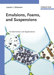 Emulsions, Foams, and Suspensions : Fundamentals and Applications