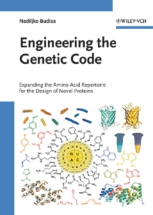 Engineering the Genetic Code : Expanding the Amino Acid Repertoire for the Design of Novel Proteins