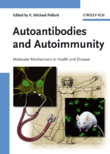 Autoantibodies and Autoimmunity : Molecular Mechanisms in Health and Disease