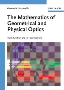 The Mathematics of Geometrical and Physical Optics : The k-function and its Ramifications