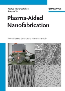 Plasma-Aided Nanofabrication : From Plasma Sources to Nanoassembly